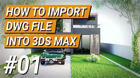 How To Import Dwg File Into 3ds Max Easiest Way Youtube