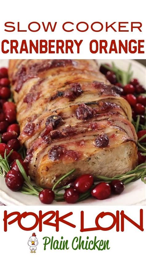I then recommend you take the pork out and let it rest for 5 minutes. Slow Cooker Cranberry Orange Pork Loin - Holiday Pork Loin ...