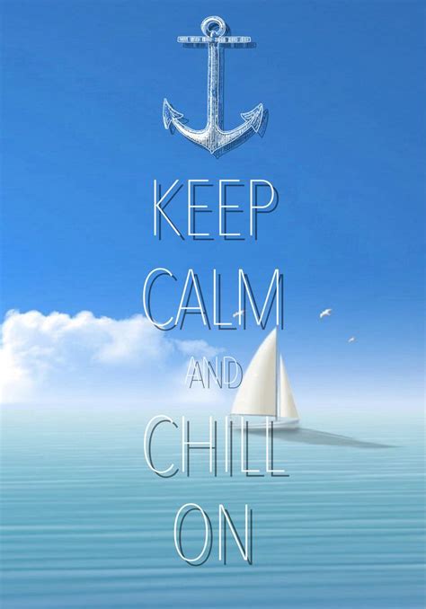 Keep Calm And Chill On Created With Keep Calm And Carry On For Ios