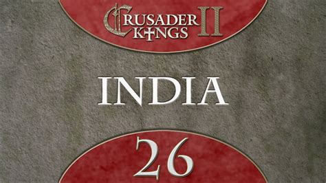 Let S Play Crusader Kings 2 Way Of Life India 26 YouTube