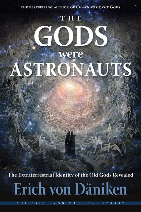 The Gods Were Astronauts The Extraterrestrial Identity Of The Old Gods