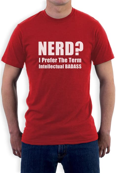 Nerd I Prefer The Term Intellectual Badass T Shirt Sci Fi Geek Tee