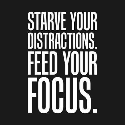 Focus Quotes To Inspire You To Concentrate On Your Goals Focus Quotes Distraction Quotes