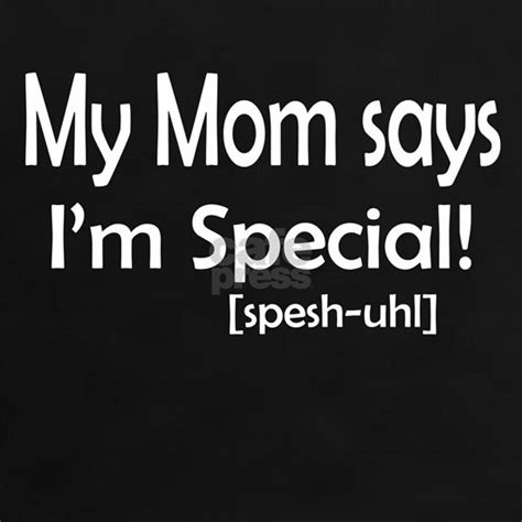My Mom Says Im Special Womens Value T Shirt My Mom Says Im Special