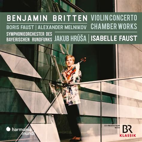 Britten Violin Concerto Chamber Works Isabelle Faust La Boîte à Musique