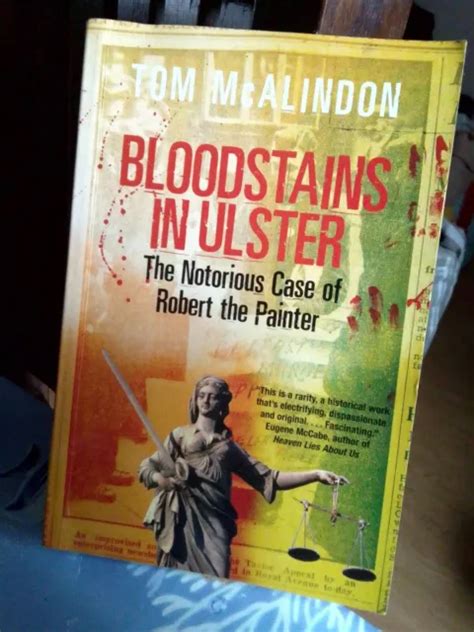 Bloodstains In Ulster The Notorious Case Of Robert The Painter Thomas