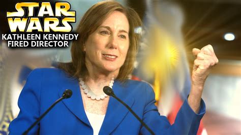 Kathleen Kennedy Just Fired Director From Star Wars Star Wars