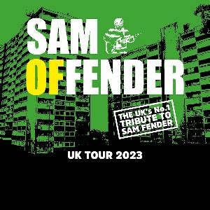 See Tickets SAM OFFENDER SAM FENDER TRIBUTE Tickets And Dates