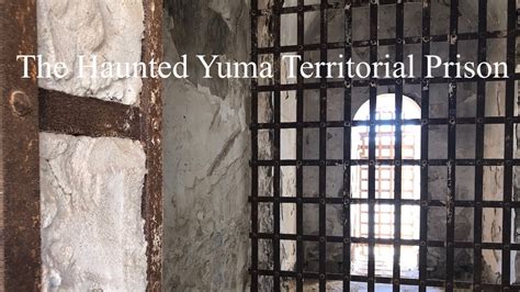 The Haunted Yuma Territorial Prison Youtube