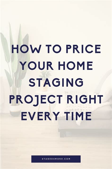 How To Price Home Staging Projects — Staged4more Home Staging