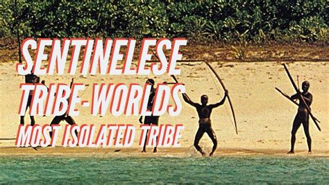 Sentinelese The World S Most Isolated Tribe Youtube