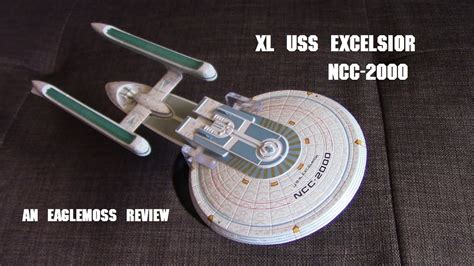 Xl Uss Excelsior Ncc 2000 Eaglemoss Review Youtube