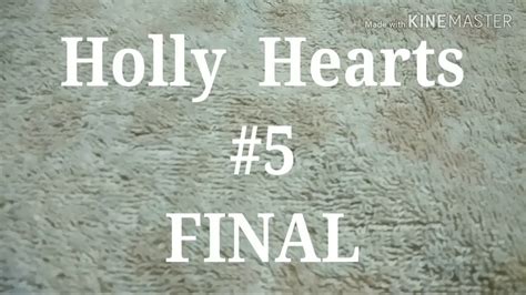 Holly Hearts Final YouTube