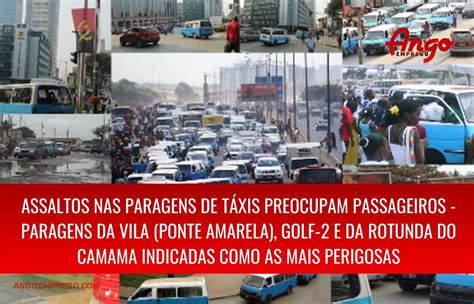 Assaltos Nas Paragens De Táxis Preocupam Passageiros Em Luanda Ango Emprego