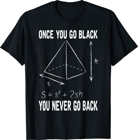 Once You Go Black You Never Go Back Physics T Shirt