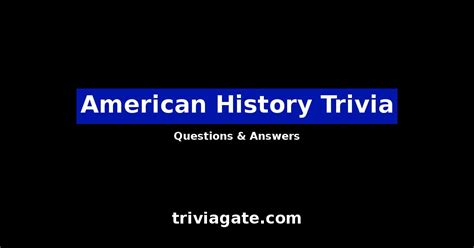 238 American History Trivia Questions And Answers Quiz By Trivia Gate