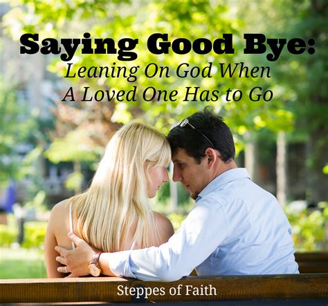Saying Good Bye: Leaning on God When A Loved One Has to Go