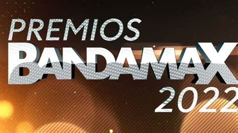 Premios Bandamax 2022 ¿cuándo Y Dónde Ver Online El Evento