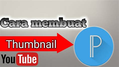 Cara Membuat Thumbnail Youtube Sangat Mudah Pixellab Tutorials Youtube