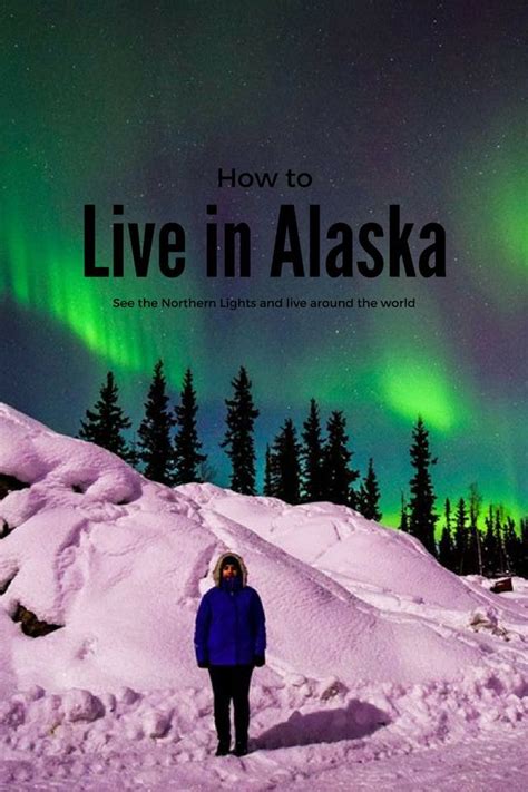 How To Emigrate To Alaska And See The Northern Lights Live In 10
