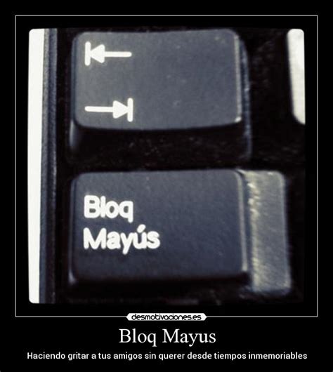Bloq Mayus | Desmotivaciones