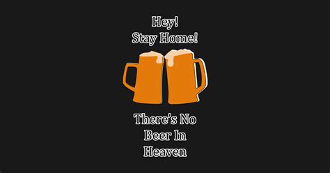 Theres No Beer In Heaven Quarantine T Shirt Teepublic