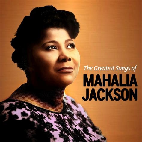 Mahalia Jackson The Greatest Songs Of Mahalia Jackson By Stephen