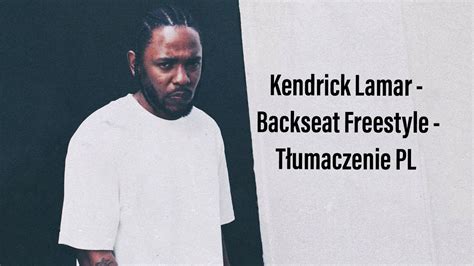 Kendrick Lamar Backseat Freestyle Tłumaczenie Pl Youtube