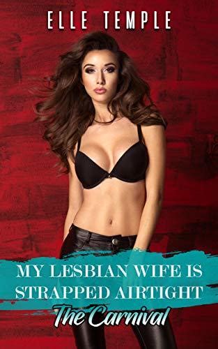 My Lesbian Wife Is Strapped Airtight The Carnival By Elle Temple