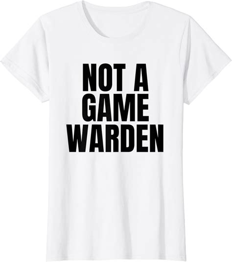 Funny Game Warden Quote Not A Game Warden Cool Game Warden T Shirt
