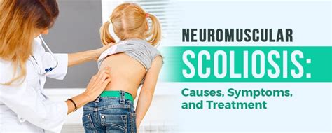 Neuromuscular Scoliosis Causes Symptoms And Treatment