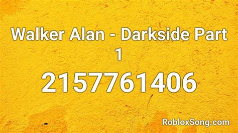 Walker Alan Darkside Part 1 Roblox Id Roblox Music Codes
