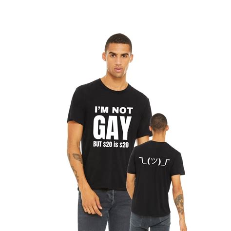 Im Not Gay But 20 Is 20 Funny Mens T Shirt Joke Rude Design Etsy
