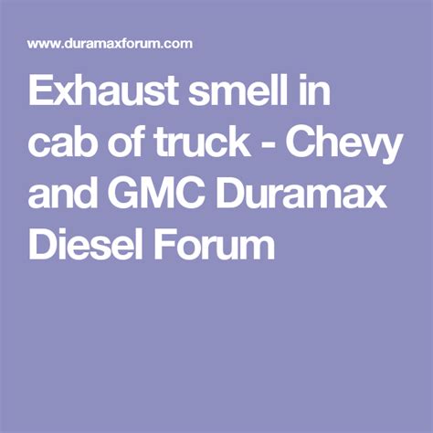 Exhaust Smell In Cab Of Truck Chevy And Gmc Duramax Diesel Forum