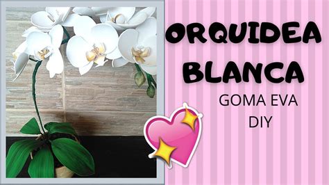 Cómo Hacer Orquidea Foami Goma Eva🌸fácil Y Hermosas Orchid Foam💗 Diy
