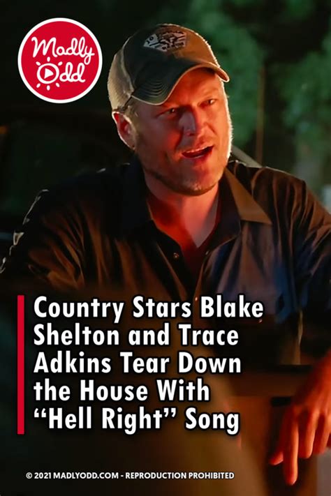 pin country stars blake shelton and trace adkins tear down the house with “hell right” song