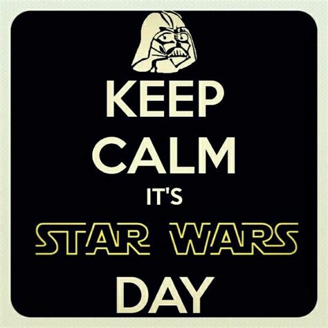 May 4th Star Wars Quotes Star Wars Humor Happy Star Wars Day May The