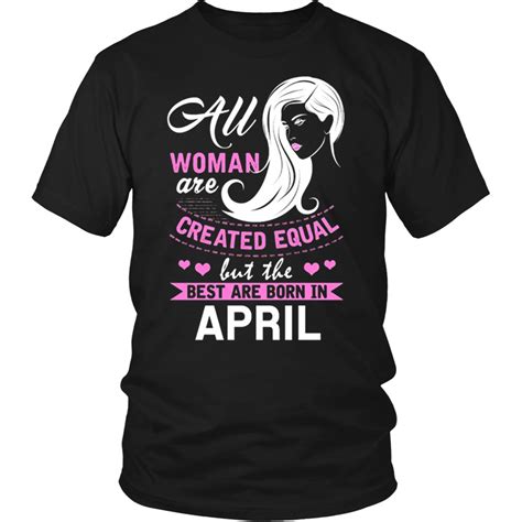 Womens All Women Are Created Equal But The Best Are Born In April Tsh