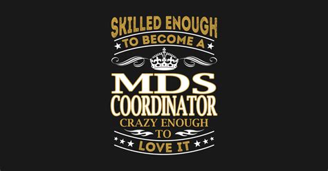 Mds Coordinator Skilled Enough Mds Coordinator T Shirt Teepublic