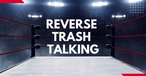Reverse Trash Talking Definition And Explanation Sociology Plus