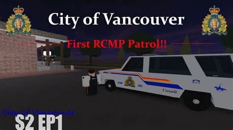 Roblox First Rcmp Patrol City Of Vancouver S2 Ep1 Youtube