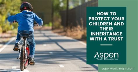 How To Protect Your Children And Their Inheritance With A Trust Aspen