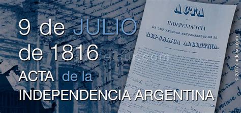 El 9 de julio de 1816, el congreso de tucumán resolvió tratar la declaración de la independencia. Acta de la Independencia de Argentina • El Sur del Sur