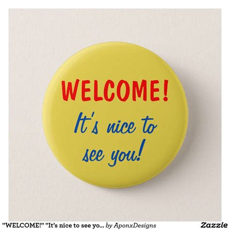 Welcome Its Nice To See You Button In 2021 Custom