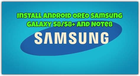 Install Android Oreo On Samsung Galaxy S8s8 And Note8 February