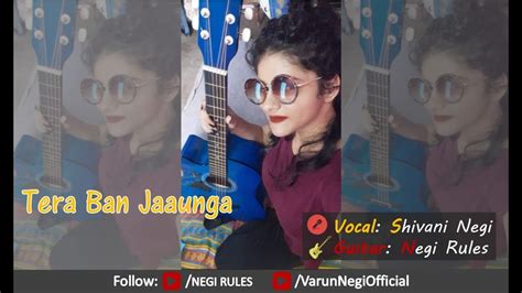 Tera Ban Jaunga Kabir Singh Female Guitar Cover By Shivani Shahid