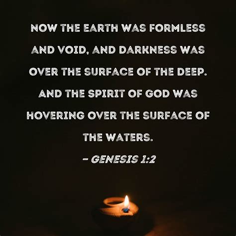 Genesis 12 Now The Earth Was Formless And Void And Darkness Was Over