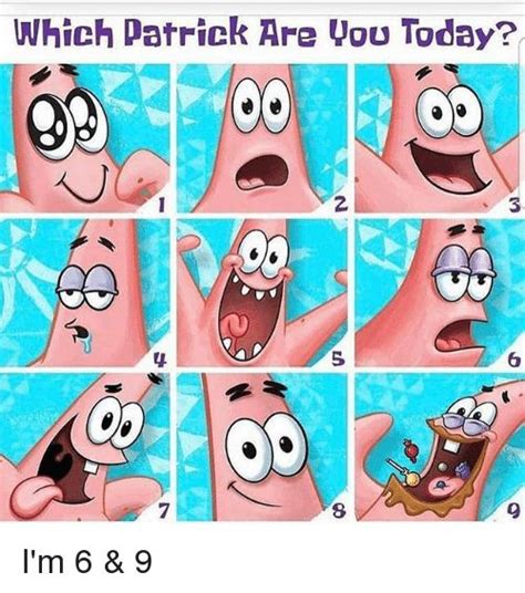 Which Patrick Are You Today Im 6 And 9 Meme On Meme Classroom