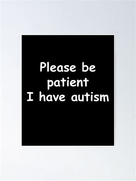 Please Be Patient I Have Autism Poster For Sale By Najmatayib Redbubble