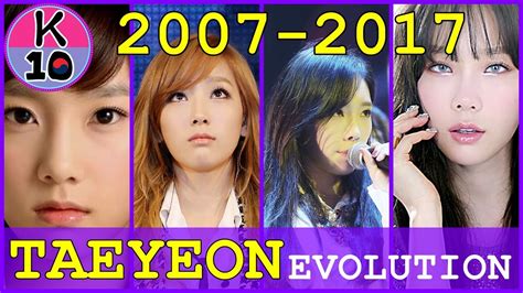 Girls Generation Snsd Taeyeon Evolution 2007 2017 Youtube